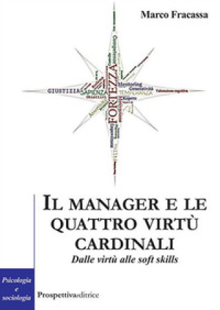 Книга manager e le virtù cardinali. Dalle virtù alle soft skill Marco Fracassa