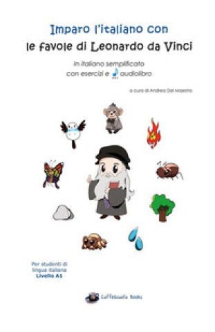 Kniha Imparo l'italiano con le favole di Leonardo da Vinci. In italiano semplificato con esercizi e audiolibro: per studenti di lingua italiana livello A1 Andrea Del Maestro