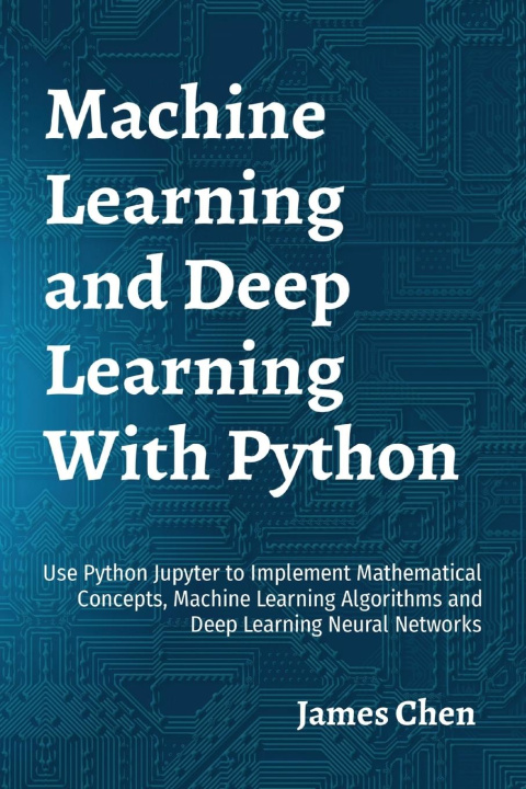 Buch Machine Learning  and Deep Learning With Python James Chen