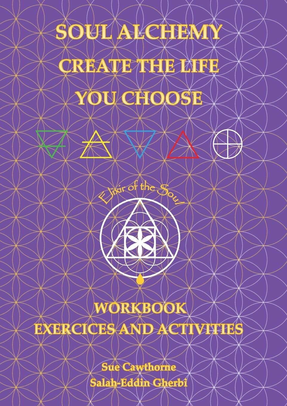 Книга Soul Alchemy Create The Life You Choose Companion Journal Salah-Eddin Gherbi