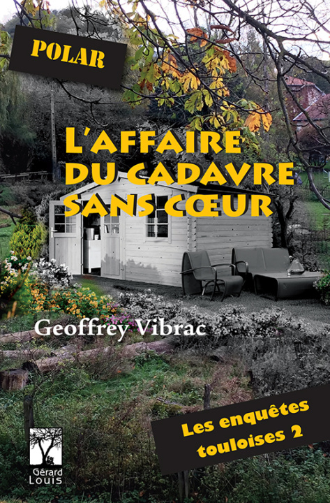 Kniha L'AFFAIRE DU CADAVRE SANS COEUR - LES ENQUETES TOULOISES 2 - POLAR VIBRAC