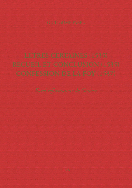 Книга Letres certaines (1535), Recueil et conclusion (1535), Confession de la foy (1537) Farel