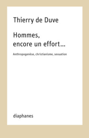 Kniha Hommes, encore un effort... Thierry de Duve
