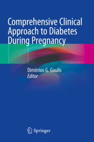 Carte Comprehensive Clinical Approach to Diabetes During Pregnancy Dimitrios G. Goulis