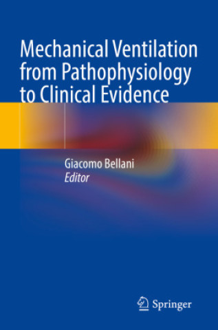 Kniha Mechanical Ventilation from Pathophysiology to Clinical Evidence Giacomo Bellani