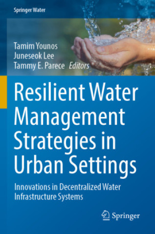 Könyv Resilient Water Management Strategies in Urban Settings Tamim Younos