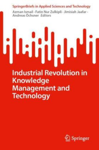 Kniha Industrial Revolution in Knowledge Management and Technology Azman Ismail