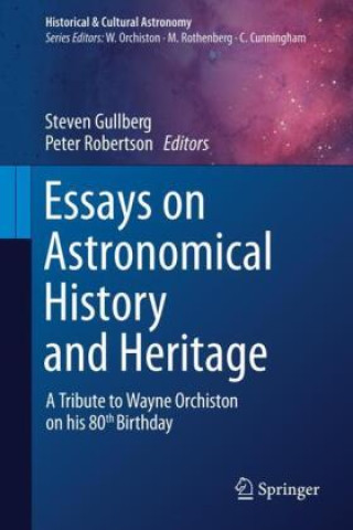 Knjiga Essays on Astronomical History and Heritage Steven Gullberg