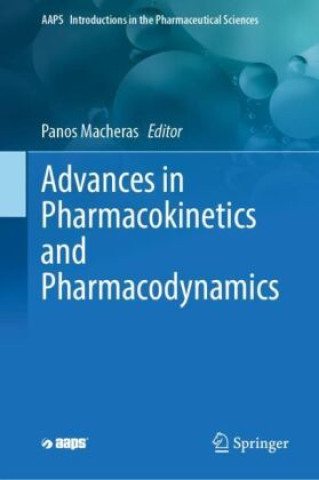 Kniha Advances in Pharmacokinetics and Pharmacodynamics Panos Macheras