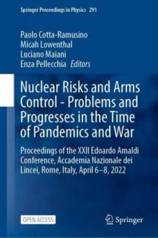 Kniha Nuclear Risks and Arms Control - Problems and Progresses in the Time of Pandemics and War Paolo Cotta-Ramusino