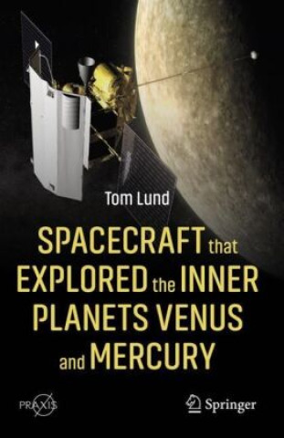 Könyv Spacecraft that Explored the Inner Planets Venus and Mercury Thomas Lund