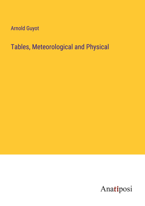 Boek Tables, Meteorological and Physical Arnold Guyot
