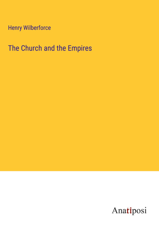 Knjiga The Church and the Empires Henry Wilberforce