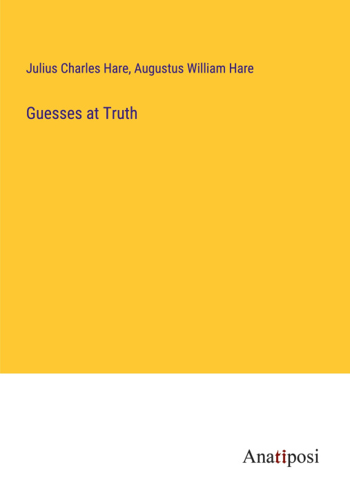 Knjiga Guesses at Truth Augustus William Hare