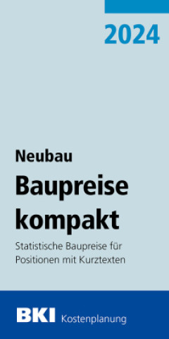 Knjiga BKI Baupreise kompakt Neubau 2024 BKI Baukosteninformationszentrum