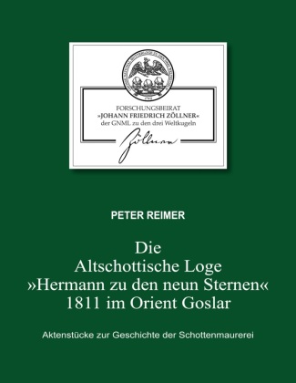 Книга Die Altschottische Loge "Hermann zu den neun Sternen" 1811 im Orient Goslar Peter Reimer