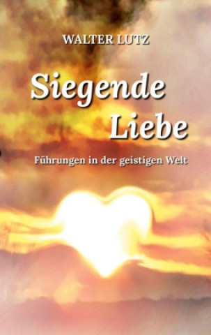 Knjiga Siegende Liebe Walter Lutz