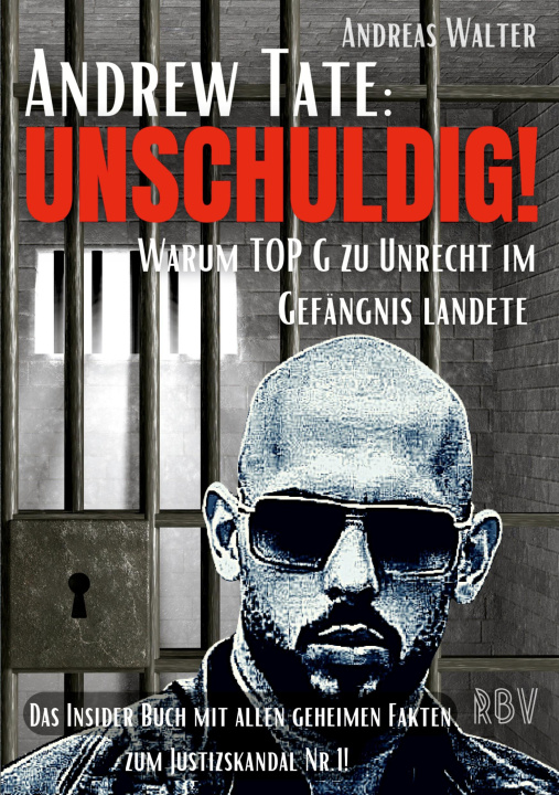 Könyv ANDREW TATE : UNSCHULDIG! - Warum TOP G zu Unrecht im Gefängnis landete - Das Insider Buch mit allen geheimen Fakten zum Justizskandal Nr.1! 