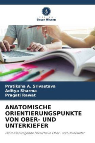 Knjiga ANATOMISCHE ORIENTIERUNGSPUNKTE VON OBER- UND UNTERKIEFER Pratiksha A. Srivastava