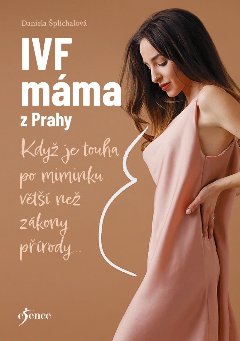 Könyv IVF máma z Prahy - Když je touha po miminku větší než zákony přírody... Daniela Šplíchalová