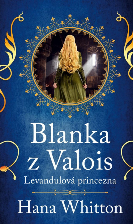 Könyv Blanka z Valois – Levandulová princezna Hana Whitton