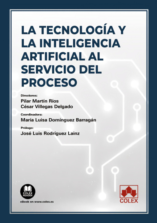 Könyv TECNOLOGIA Y LA INTELIGENCIA ARTIFICIAL AL SERVICIO DEL PROCESO PILAR MARTIN RIOS