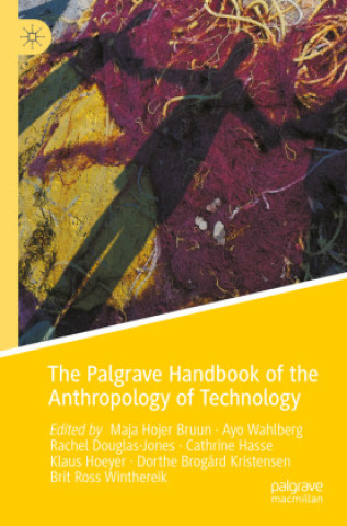 Kniha The Palgrave Handbook of the Anthropology of Technology Maja Hojer Bruun