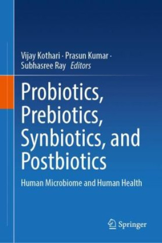 Książka Probiotics, Prebiotics, Synbiotics, and Postbiotics Vijay Kothari