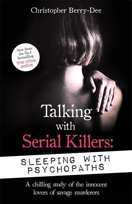 Kniha Talking with Serial Killers: Sleeping with Psychopaths Christopher Berry-Dee