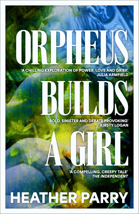 Kniha Orpheus Builds A Girl Heather Parry