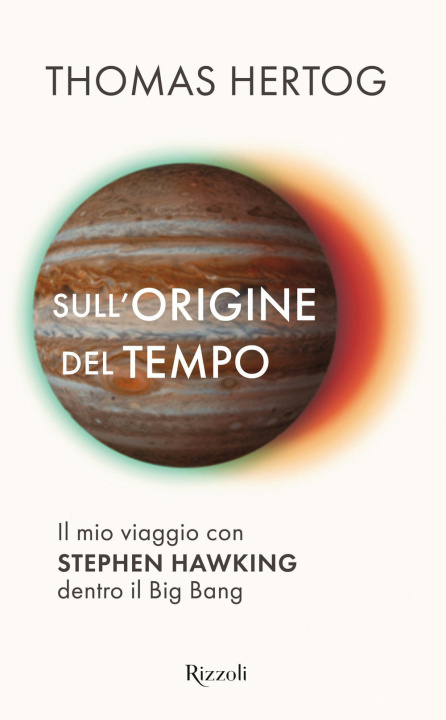Könyv Sull'origine del tempo. Il mio viaggio con Stephen Hawking dentro il Big Bang Thomas Hertog