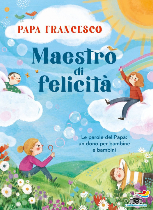 Könyv Maestro di felicità. Le parole del papa: un dono per bambine e bambini Francesco (Jorge Mario Bergoglio)