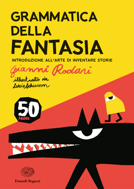 Könyv Grammatica della fantasia. Introduzione all'arte di inventare storie. 50 anni Gianni Rodari