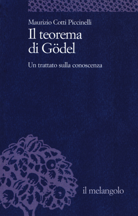 Kniha teorema di Gödel. Un trattato sulla conoscenza Maurizio Cotti Piccinelli