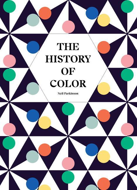 Knjiga The History of Color: How We See, Use and Understand Colour 