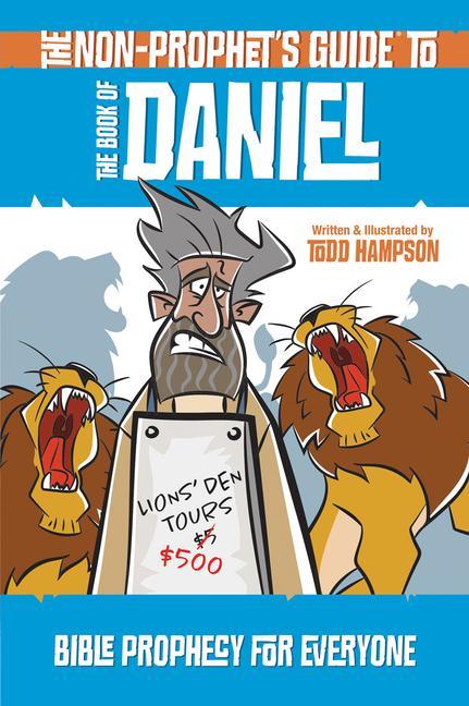 Könyv The Non-Prophet's Guide to the Book of Daniel: Bible Prophecy for Everyone 