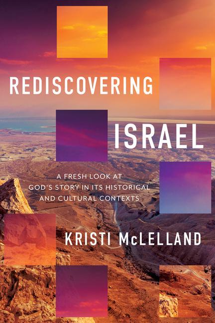 Książka Rediscovering Israel: A Fresh Look at God's Story in Its Historical and Cultural Contexts 