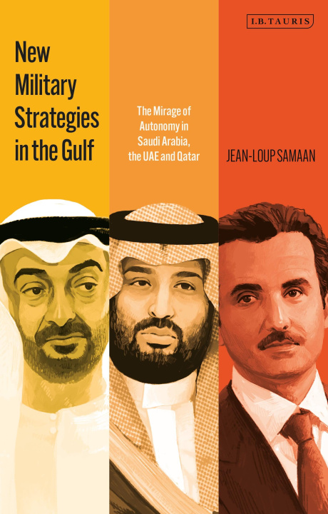 Kniha New Military Strategies in the Gulf: The Mirage of Autonomy in Saudi Arabia, the Uae and Qatar 
