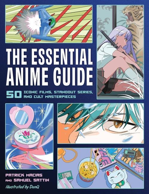 Książka The Essential Anime Guide: 50 Iconic Films, Standout Series, and Cult Masterpieces Samuel Sattin