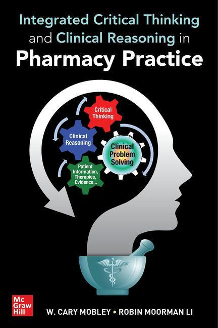 Kniha Integrated Critical Thinking and Clinical Reasoning in Pharmacy Practice 