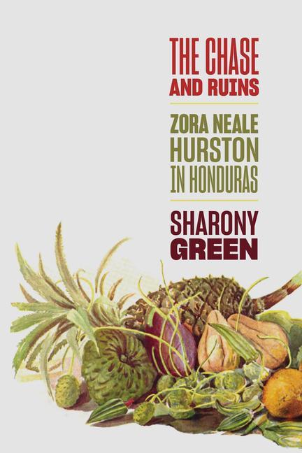 Kniha The Chase and Ruins: Zora Neale Hurston in Honduras 