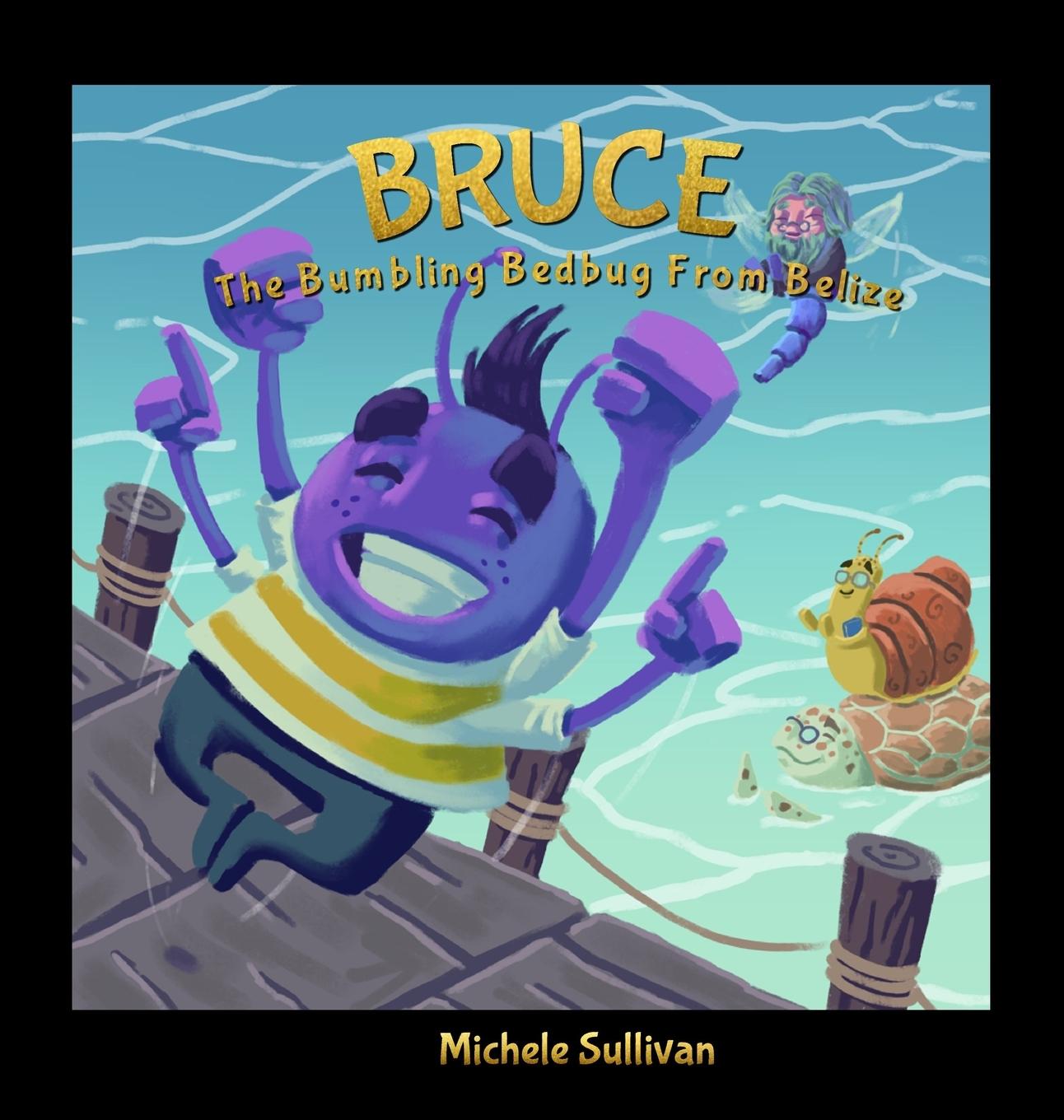 Kniha Bruce, The Bumbling Bedbug from Belize Michele Sullivan