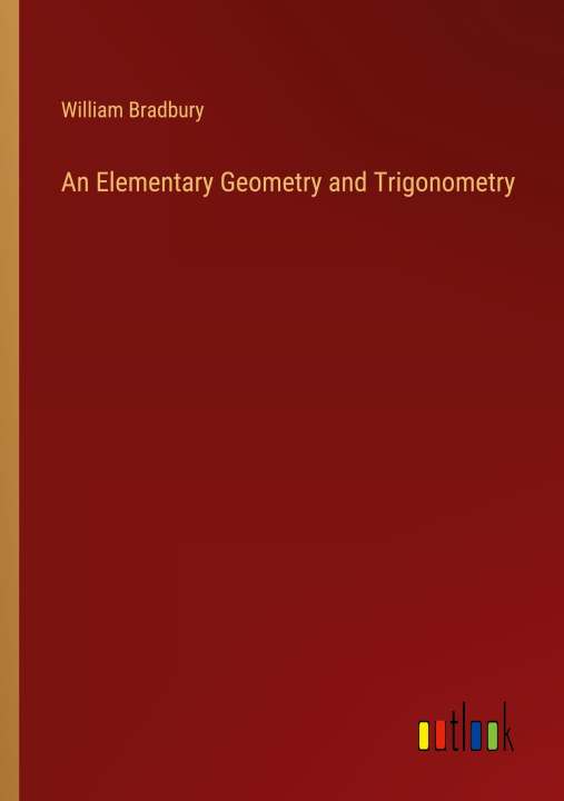 Knjiga An Elementary Geometry and Trigonometry William Bradbury