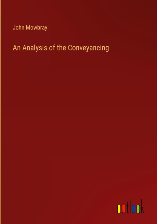 Boek An Analysis of the Conveyancing John Mowbray