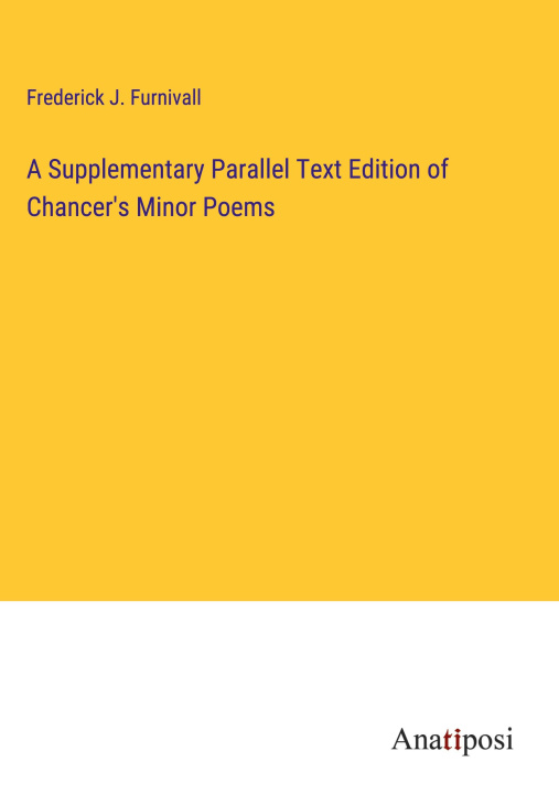 Kniha A Supplementary Parallel Text Edition of Chancer's Minor Poems 