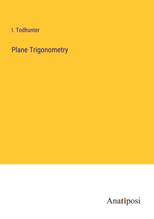 Knjiga Plane Trigonometry I. Todhunter