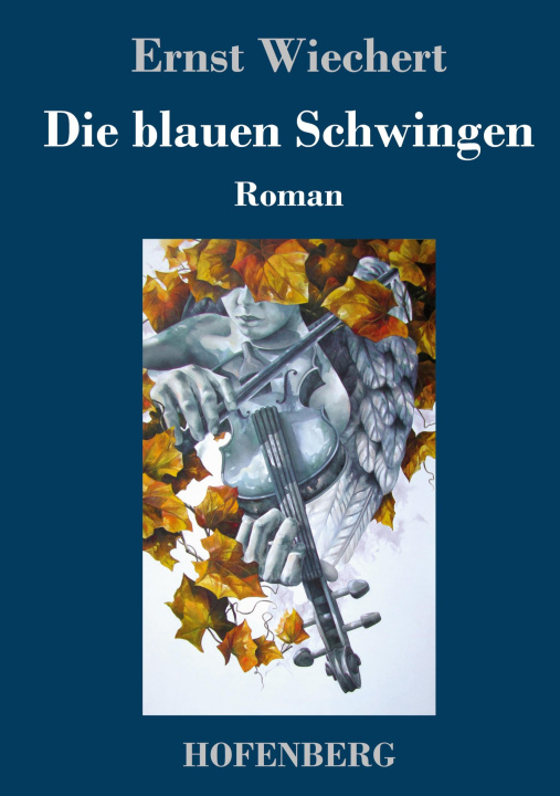 Knjiga Die blauen Schwingen Ernst Wiechert