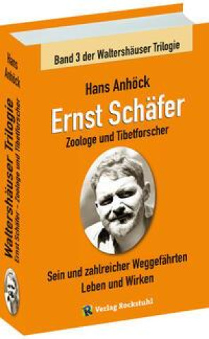 Kniha Ernst Schäfer Zoologe und Tibetforscher - Sein und zahlreicher Weggefährten Leben und Wirken 
