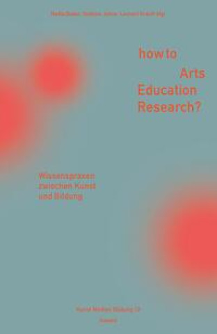 Kniha How to Arts Education Research? Stefanie Johns