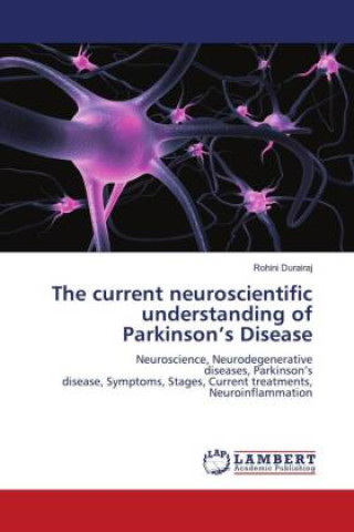 Kniha The current neuroscientific understanding of Parkinson?s Disease 